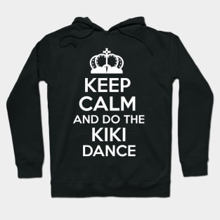 Keep Calm And Do The Kiki Dance Hoodie